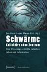 Schwärme - Kollektive ohne Zentrum - Eva Horn - 9783837611335