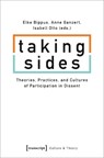 Taking Sides – Theories, Practices, and Cultures of Participation in Dissent - Elke Bippus ; Anne Ganzert ; Isabell Otto - 9783837649017
