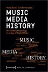 Music – Media – History – Re–Thinking Musicology in an Age of Digital Media - Matej Santi ; Elias Berner - 9783837651454