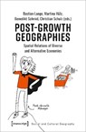 Post–Growth Geographies – Spatial Relations of Diverse and Alternative Economies - Bastian Lange ; Benedikt Schmid ; Christian Schulz ; Martina Hulz - 9783837657333
