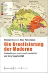 Die Kreolisierung der Moderne - Manuela Boatca ; Anca Parvulescu - 9783837658156