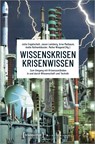 Wissenskrisen - Krisenwissen - Julia Engelschalt ;  Jason Lemberg ;  Arne Maibaum ;  Andie Rothenhäusler ;  Meike Wiegand - 9783837661606