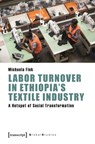 Labor Turnover in Ethiopia's Textile Industry - Michaela Fink - 9783837662474