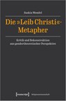 Die 'Leib Christi'-Metapher - Saskia Wendel - 9783837665093