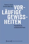 Vorläufige Gewissheiten - Thomas G. Kirsch ; Christina Wald - 9783837670509