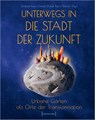 Unterwegs in die Stadt der Zukunft - Andrea Baier ; Christa Müller ; Karin Werner - 9783837671636