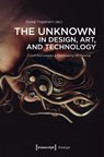 The Unknown in Design, Art, and Technology - Georg Trogemann - 9783837676815