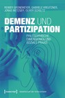 Demenz und Partizipation - Reimer Gronemeyer ; Gabriele Kreutzner ; Jonas Metzger ; Oliver Schultz - 9783837677263