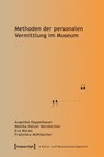 Methoden der personalen Vermittlung im Museum - Angelika Doppelbauer ; Monika Holzer-Kernbichler ; Eva Meran ; Franziska Mühlbacher - 9783837678475