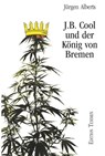 J.B. Cool und der König von Bremen - Jürgen Alberts - 9783837880427