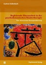 Begleitende Elternarbeit in der psychodynamischen Kindertherapie - Gudrun Kallenbach - 9783837923780