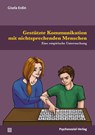 Gestützte Kommunikation mit nichtsprechenden Menschen - Gisela Erdin - 9783837930511