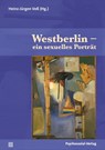 Westberlin - ein sexuelles Porträt - Heinz-Jürgen Voß - 9783837931082