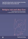 Religion mit und ohne Gott - Inge Brüll ; Sahap Eraslan ; Frank-Andreas Horzetzky ; Christoph Seidler - 9783837931709
