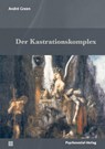 Der Kastrationskomplex - Andre Green - 9783837932638