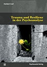 Trauma und Resilienz in der Psychoanalyse - Herbert Csef - 9783837933208