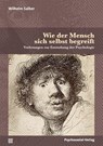 Wie der Mensch sich selbst begreift - Wilhelm Salber - 9783837934090