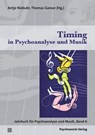 Timing in Psychoanalyse und Musik - Antje Niebuhr ; Thomas Ganser - 9783837934113