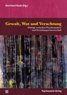 Gewalt, Wut und Verachtung - Bernhard Rauh - 9783837934465