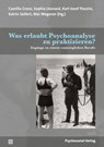 Was erlaubt Psychoanalyse zu praktizieren? - Camilla Croce ; Sophia Léonard ; Karl-Josef Pazzini - 9783837934687