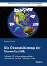 Die konomisierung der Umweltpolitik. Fallstudie EG-Wasserrahmenrichtlinie und Fallstudie Globale ffentliche G ter - Katherina Grafl - 9783838207704