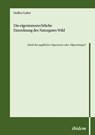 Die eigentumsrechtliche Einordnung des Naturgutes Wild - Inhalt des jagdlichen Eigentums oder Allgemeingut? - Steffen Guber - 9783838217444