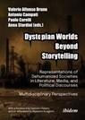 Dystopian Worlds Beyond Storytelling - Representations of Dehumanized Societies in Literature, Media, and Political Discourses: Multidisciplinary Perspectives - Valerio Alfonso Bruno ; Antonio Campati ; Anna Sfardini - 9783838218304