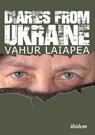 Diaries from Ukraine - Vahur Laiapea - 9783838219776