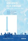 Kharkiv Is a Dream - Hjørdis Clemmensen ; Viktoriia Grivina ; Vasylysa Shchogoleva - 9783838220055
