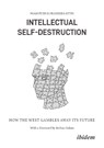 Intellectual Self-Destruction - Franziska Sittig ; Noam Petri - 9783838220284