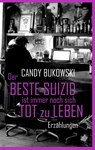 Der beste Suizid ist immer noch sich tot zu leben - Candy Bukowski - 9783839111147