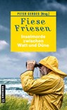 Fiese Friesen - Inselmorde zwischen Watt und Düne - Ocke Aukes ; Andreas Scheepker ; Herbert Knorr ; Ulrike Barow - 9783839201299