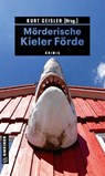 Mörderische Kieler Förde - Sina Beerwald ; Kurt Geisler ; Sylvia Gruchot ; Björn Högsdal - 9783839201787