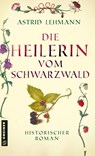 Die Heilerin vom Schwarzwald - Astrid Lehmann - 9783839203439