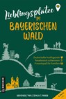 Lieblingsplätze im Bayerischen Wald - Dietmar Bruckner ; Heinrich May ; Daniela Skalla ; Mirja-Leena Zauner - 9783839203705