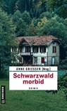 Schwarzwald morbid - Beatrix Erhard ; Bernd Leix ; Anja Puhane ; Andre Rober - 9783839204139