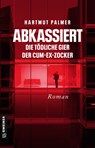 Abkassiert - Die tödliche Gier der Cum-Ex-Zocker - Hartmut Palmer - 9783839204498