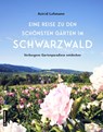 Eine Reise zu den schönsten Gärten im Schwarzwald - Astrid Lehmann - 9783839205846
