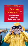 Fiese Friesen 3 - Inselmorde zwischen Ebbe und Blut - Thomas Breuer ; Herbert Knorr ; Regine Kölpin ; Tatjana Kruse - 9783839205891