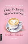 Eine Melange zum Verlieben - Fiona Fellner - 9783839207789