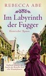 Im Labyrinth der Fugger - Rebecca Abe - 9783839207871