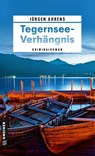 Tegernsee-Verhängnis - Jürgen Ahrens - 9783839209103