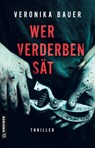 Wer Verderben sät - Veronika Bauer - 9783839209158