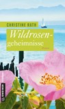 Wildrosengeheimnisse - Christine Rath - 9783839214565