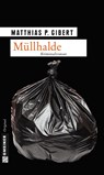 Müllhalde - Matthias P. Gibert - 9783839215968