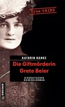 Die Giftmörderin Grete Beier - Kathrin Hanke - 9783839221242