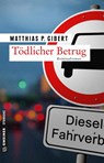 Tödlicher Betrug - Matthias P. Gibert - 9783839224786