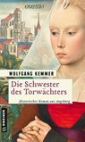 Die Schwester des Torwächters - Wolfgang Kemmer - 9783839225578