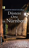 Düstere Orte in Nürnberg - Lutz Kreutzner ; Uwe Gardein - 9783839225691