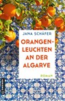 Orangenleuchten an der Algarve - Jana Schäfer - 9783839281246